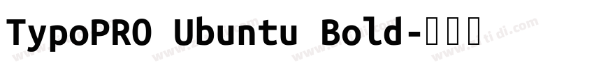 TypoPRO Ubuntu Bold字体转换